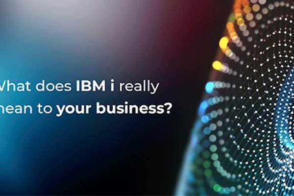 What does IBM i really mean to your business?