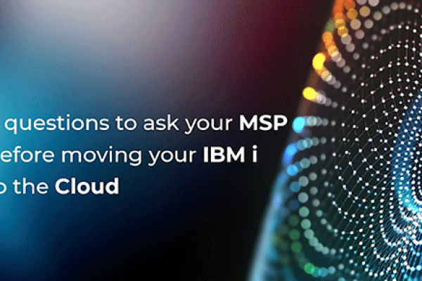 6 questions to ask your MSP before moving your IBM i to the cloud