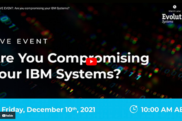 LIVE EVENT: Donâ€™t put your IBM Systems at risk